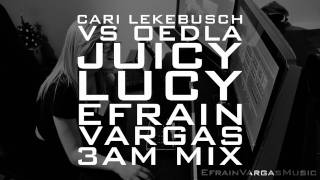 Cari Lekebusch VS Oedla - "Juicy Lucy (Efrain Vargas 3AM Mix)" [TEASER]