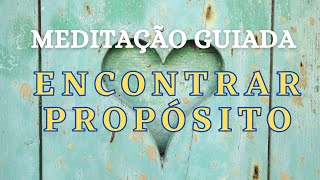 MEDITAÇÃO GUIADA PARA ENCONTRAR SEU PROPOSITO