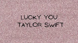 Taylor Swift - lucky you - (unreleased) - (lyric video)