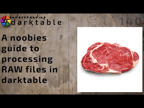 darktable ep 140 - A noobies guide to processing RAW files in darktable
