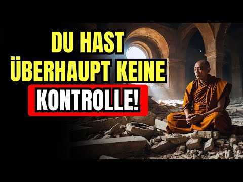 Versuche nicht mehr irgendetwas zu kontrollieren! (HÖR AUF DEIN LEBEN ZU ZERSTÖREN) Buddhismus