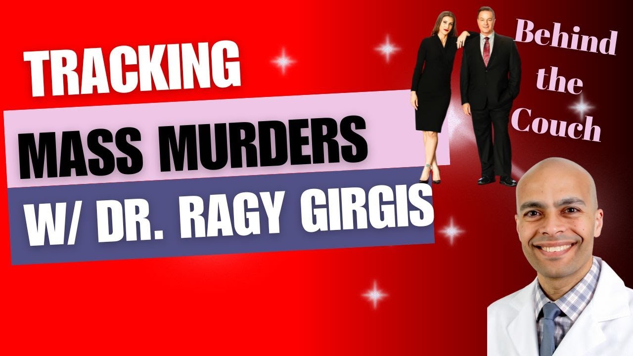 Tracking Mass Murders  w/ Dr. Ragy Girgis
