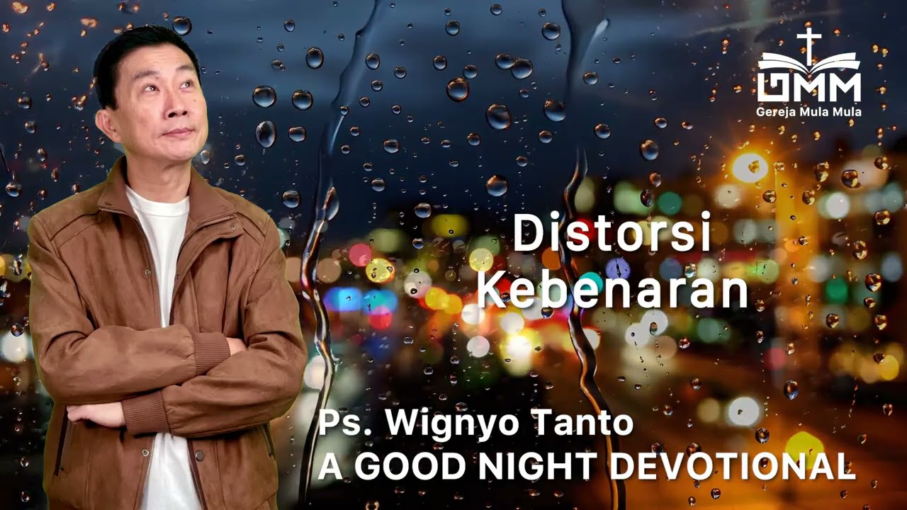 a Good Night Devotional | Distorsi Kebenaran | Ps. Dr. Wignyo Tanto
