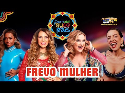 Frevo Mulher com Nena Queiroga, Gaby Amarantos, Roberta Sá e Elba Ramalho