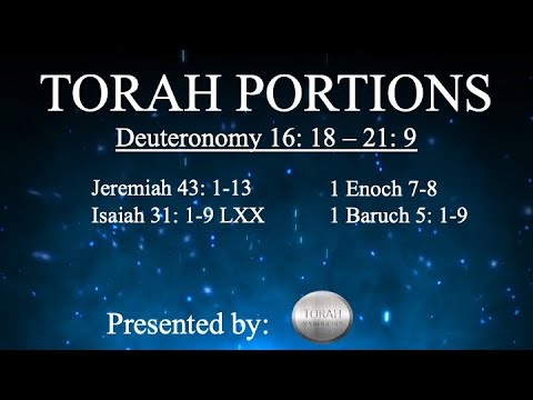 Torah Portions - Deuteronomy 16: 18 - 21: 9