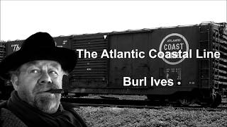 The Atlantic Coastal Line Burl Ives with Lyrics
