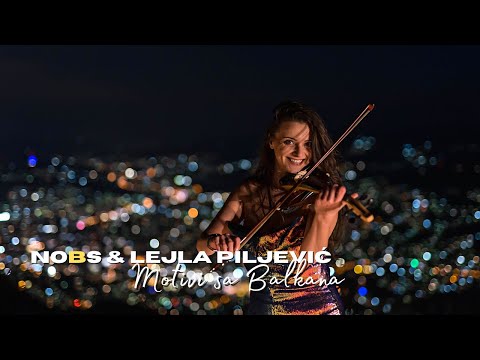 NOBS & Lejla Piljević - Motivi sa Balkana [Official Music Video] 2023