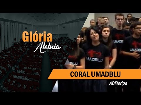 Coral UMADBLU - Glória Aleluia