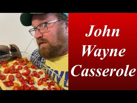How to make a John Wayne Casserole / another version of this recipe