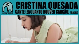 CRISTINA QUESADA - Cante (Enquanto Houver Canção) [Audio]