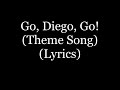 Go Diego Go 2005 Theme Song Lyrics HD