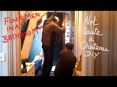 Not Quite a Chateau DIY 191 - Four Men in a Chateau Bathroom -Can it be done before visitors arrive