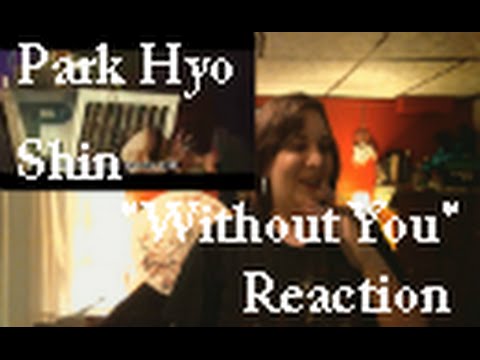 Park Hyo Shin "Without You" Reaction