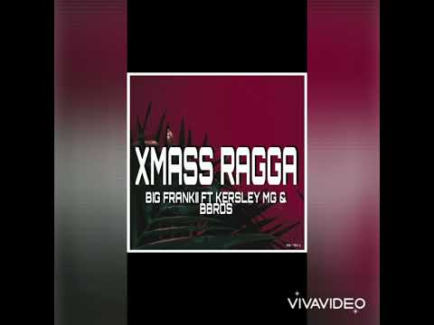 Big Frankii Ft Kersley Mg x Bbros - Xmass Ragga