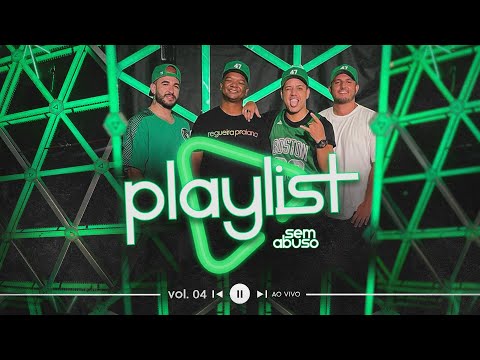 Sem Abuso - Playlist Sem Abuso Vol. 04 (Completo) - #PlaylistSemAbuso