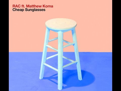 Cheap Sunglasses- RAC feat. Matthew Koma Lyrics in Description Bar