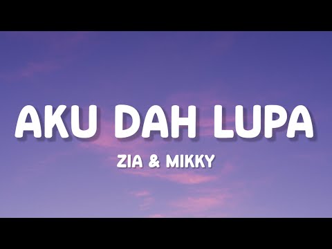 Zia & Mikky - Aku Dah Lupa (Lirik)