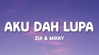 Download lagu Zia & Mikky - Aku Dah Lupa (Lirik) mp3