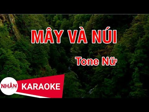 Karaoke Mây Và Núi Tone Nữ | Nhan KTV