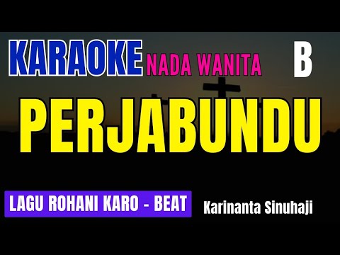 PERJABUNDU  ll KARAOKE LAGU ROHANI KARO PERNIKAHAN ll NADA WANITA B=DO