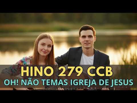 Hino 279 CCB - Oh! Não Temas Igreja de Jesus #Hinosccb #HinosCristãos #HinosccbCantadosHinario5 #CCB
