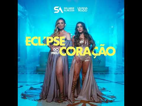 Eclipse Do Meu Coração - Solange Almeida e Lauana Prado