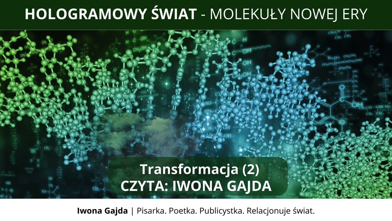 Transformacja (2) - Hologramowy Świat 4. Molekuły Nowej Ery | Iwona Gajda