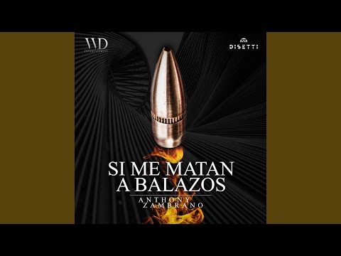 Si Me Matan A Balazos