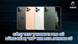 Cách test iPhone 11 Pro cũ chuẩn nhất