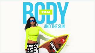 INNA   Body and the Sun Official Audio