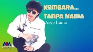 Download lagu ASEP IRAMA - KEMBARA TANPA NAMA LYRICS mp3