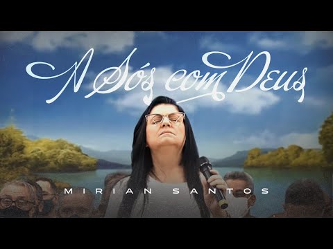 Mirian Santos - A Sós Com Deus (ADPB Templo Central)
