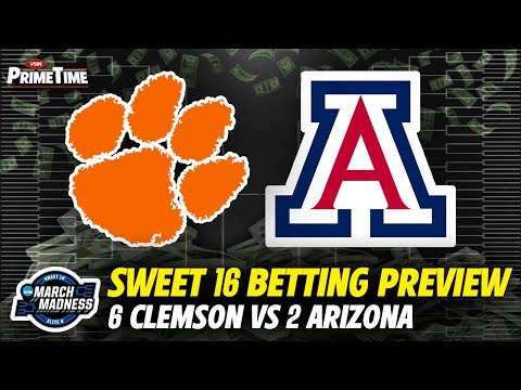 Clemson vs Arizona | SWEET 16 BETTING PREVIEW - March Madness