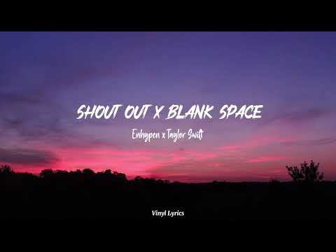 ENHYPEN X TAYLOR SWIFT [Mash Up] - SHOUT OUT x BLANK SPACE [Lyrics + Terjemahan]