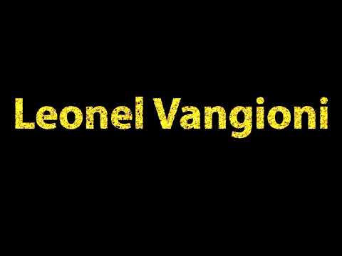 How To Pronounce Leonel Vangioni