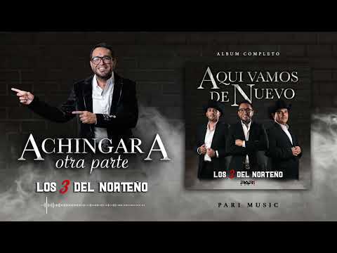 Los 3 Del Norteño - A chingar a otra parte
