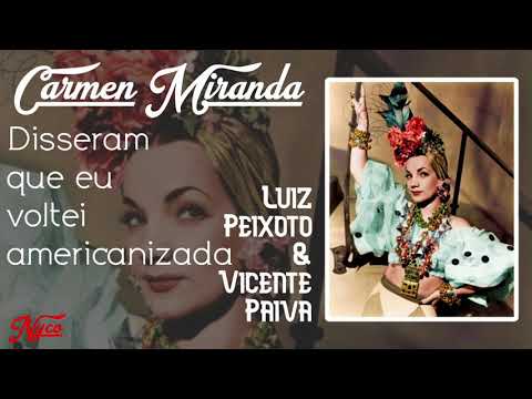 Disseram que eu voltei americanizada (letra) - CARMEN MIRANDA