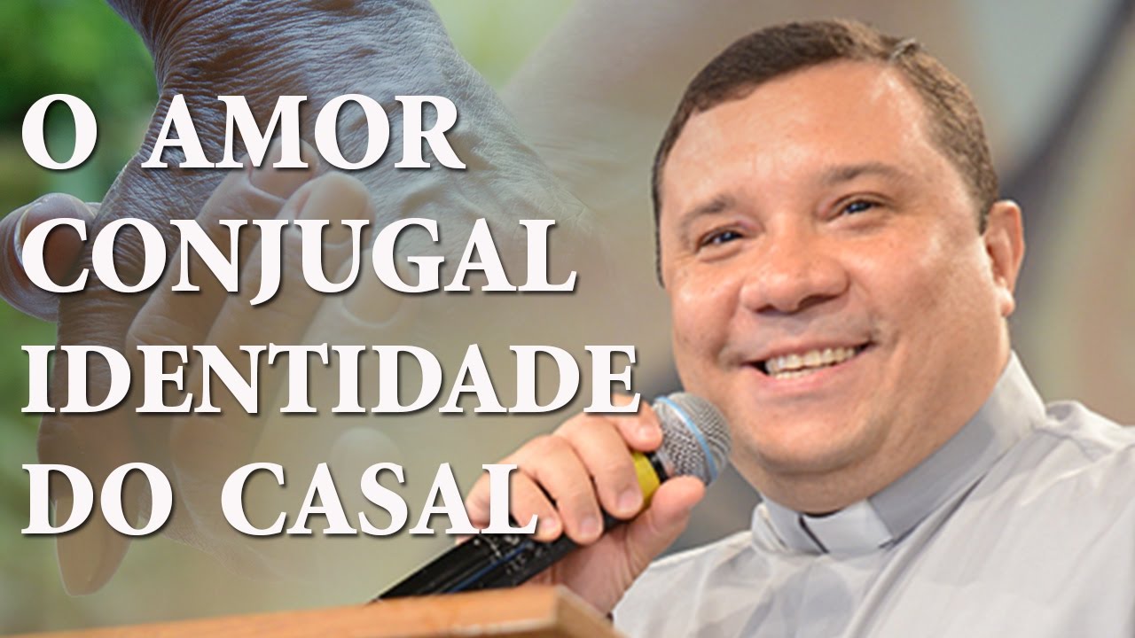 O amor conjugal identidade do casal - Pe. Wagner Ferreira (04/09/04)