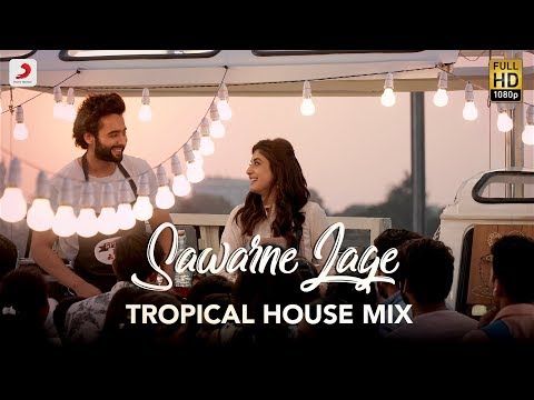 Sawarne Lage – Tropical House Mix | Mitron | Jackky Bhagnani | Kritika Kamra