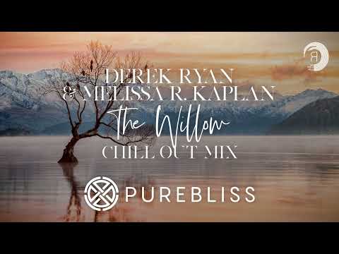 SUNDAY CHILL PICK: Derek Ryan & Melissa R Kaplan - The Willow (Chill Out Remix) [PureBliss] + LYRICS