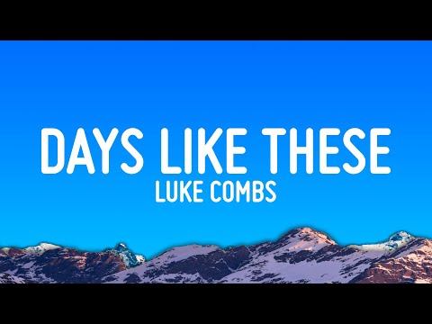 Luke Combs - Days Like These (Lyrics)