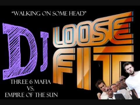 Three 6 Mafia vs. Empire of the Sun - "Walking on Some Head" - DJ Loose Fit
