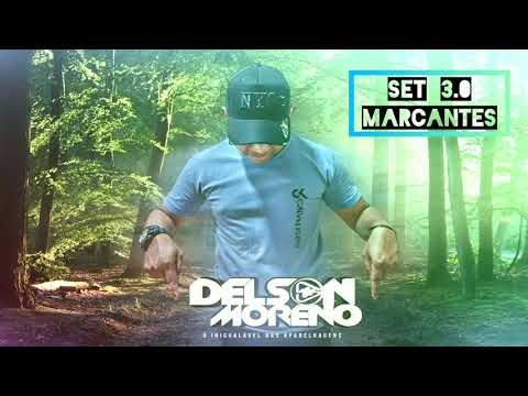 SET 3.0 MARCANTES- DELSON MORENO