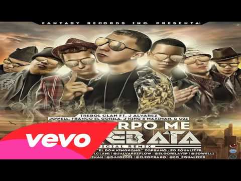 Tu Cuerpo Me Arrebata (Remix) - Trebol Clan Ft J Alvarez, Jowell, Jking Maximan, D.ozi, & Franco