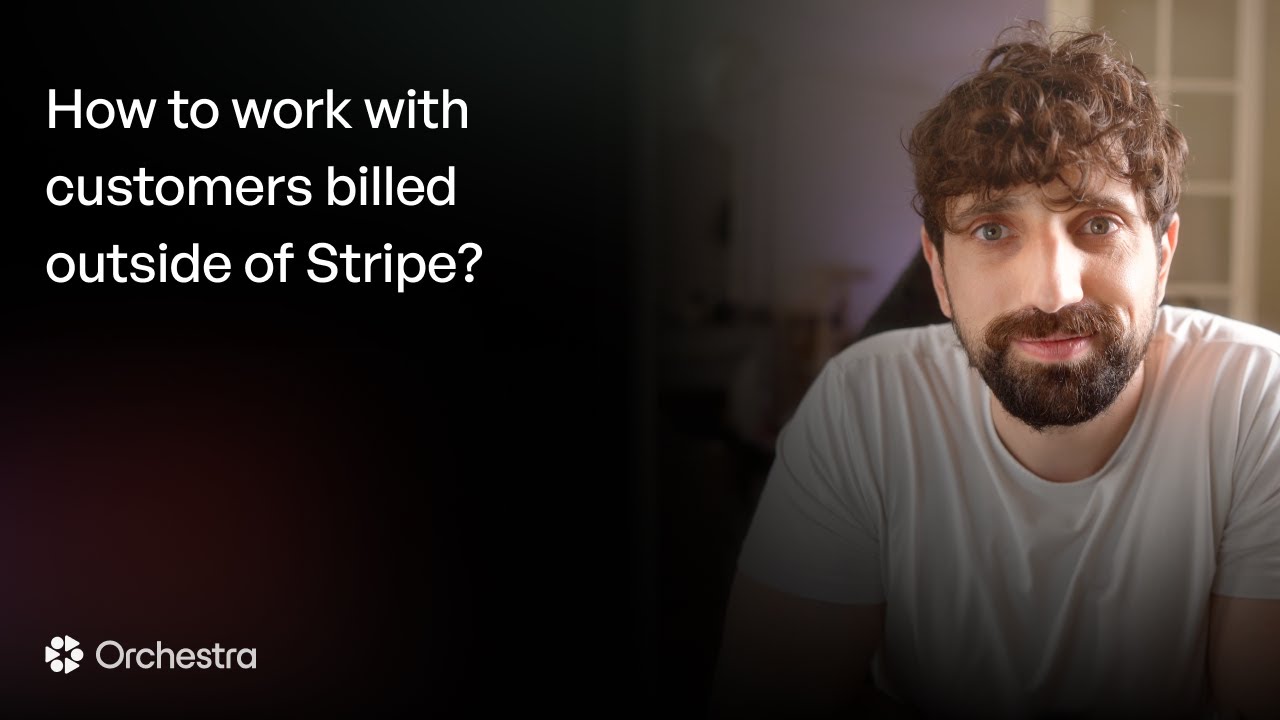 Thumbnail for How to work with customers billed outside of Stripe?