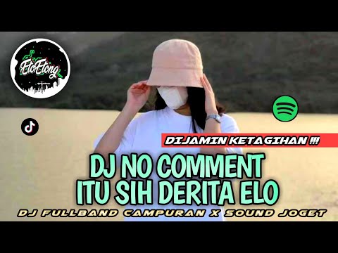 DJ NO COMMENT (TUTY WIBOWO) - DJ FULLBAND CAMPURAN VIRAL TOKTOK
