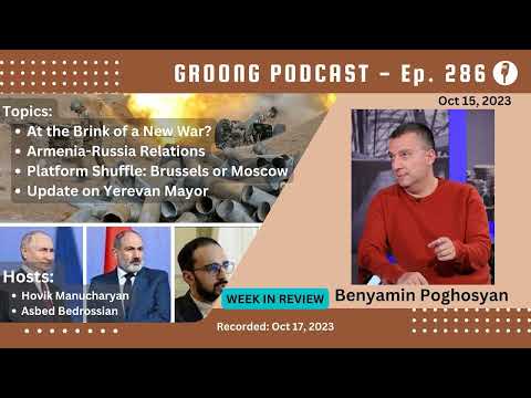 Benyamin Poghosyan - At the Brink of a New War? | Armenia Russia Relations | Platform Shuffle: Brussels vs Moscow | Yerevan Mayor | Ep 286, Oct 15, 2023