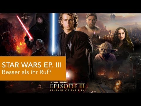 STAR WARS EPISODE III - Besser als ihr Ruf?