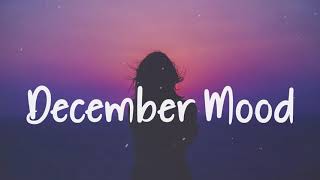 December Mood 🌻 Chill Vibes - Chill out music mix playlist