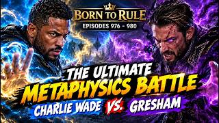 Download lagu Episodes 976-980 | Born To Rule: The Ultimate Metaphysics Battle: Charlie Wade vs. Gresham mp3